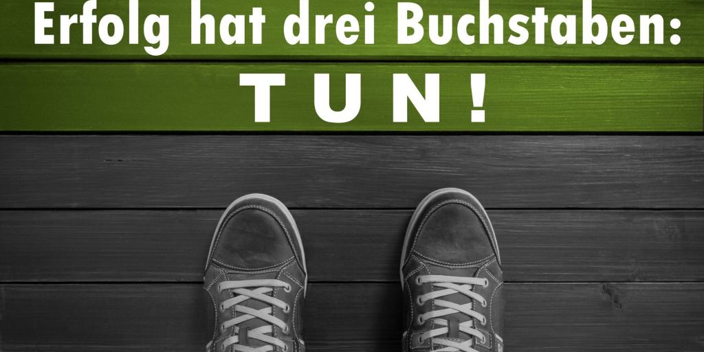 Erfolg hat drei Buchstaben.